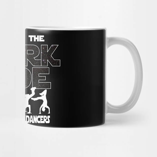 Breakdancer T-shirt - Gift For Dancer - Come To The Dark Side by FatMosquito